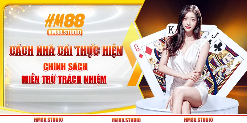 Cách nhà cái thực hiện chính sách miễn trừ trách nhiệm 